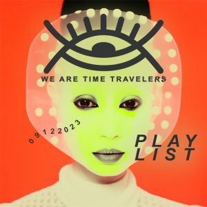 we are time travelers playlist