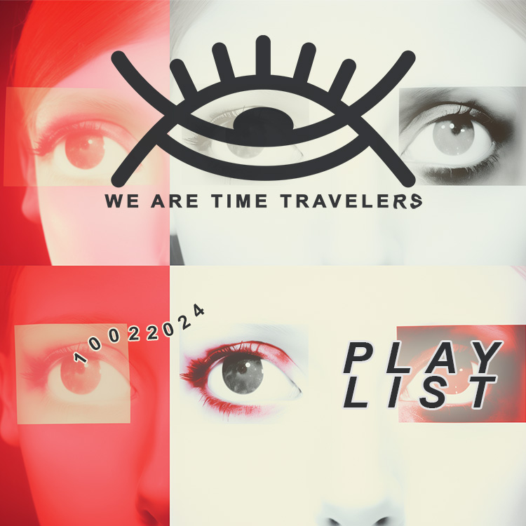 we are time travelers 10022024 playlist coverart
