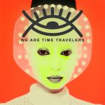 we are time travelers cover art